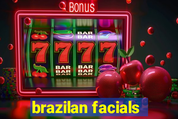 brazilan facials